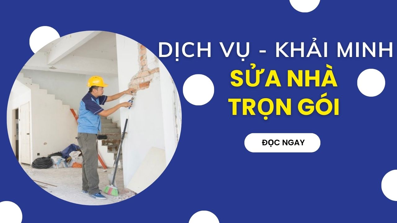 dịch vụ sửa nhà Khải Minh