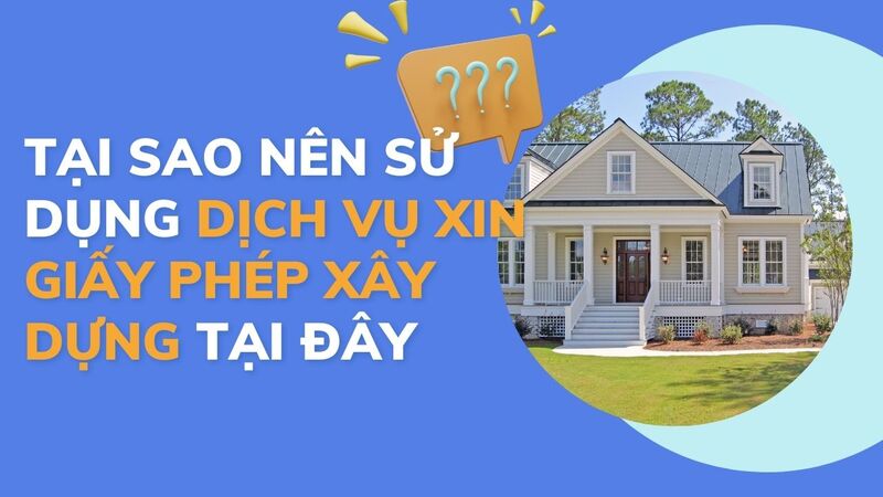 Tại sao nên sử dụng dịch vụ xin giấy phép xây dựng tại đây