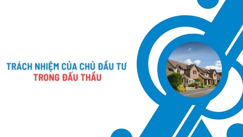 trách nhiệm của chủ đầu tư trong đấu thầu