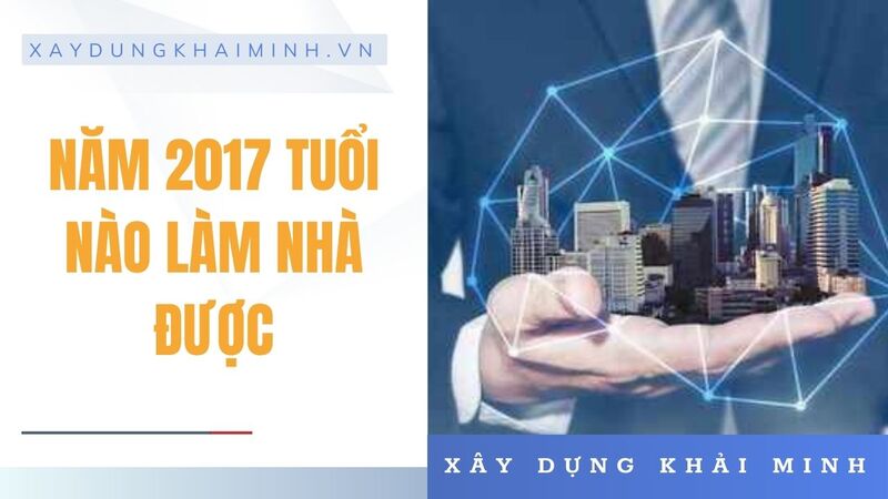 tuổi xây nhà năm 2017