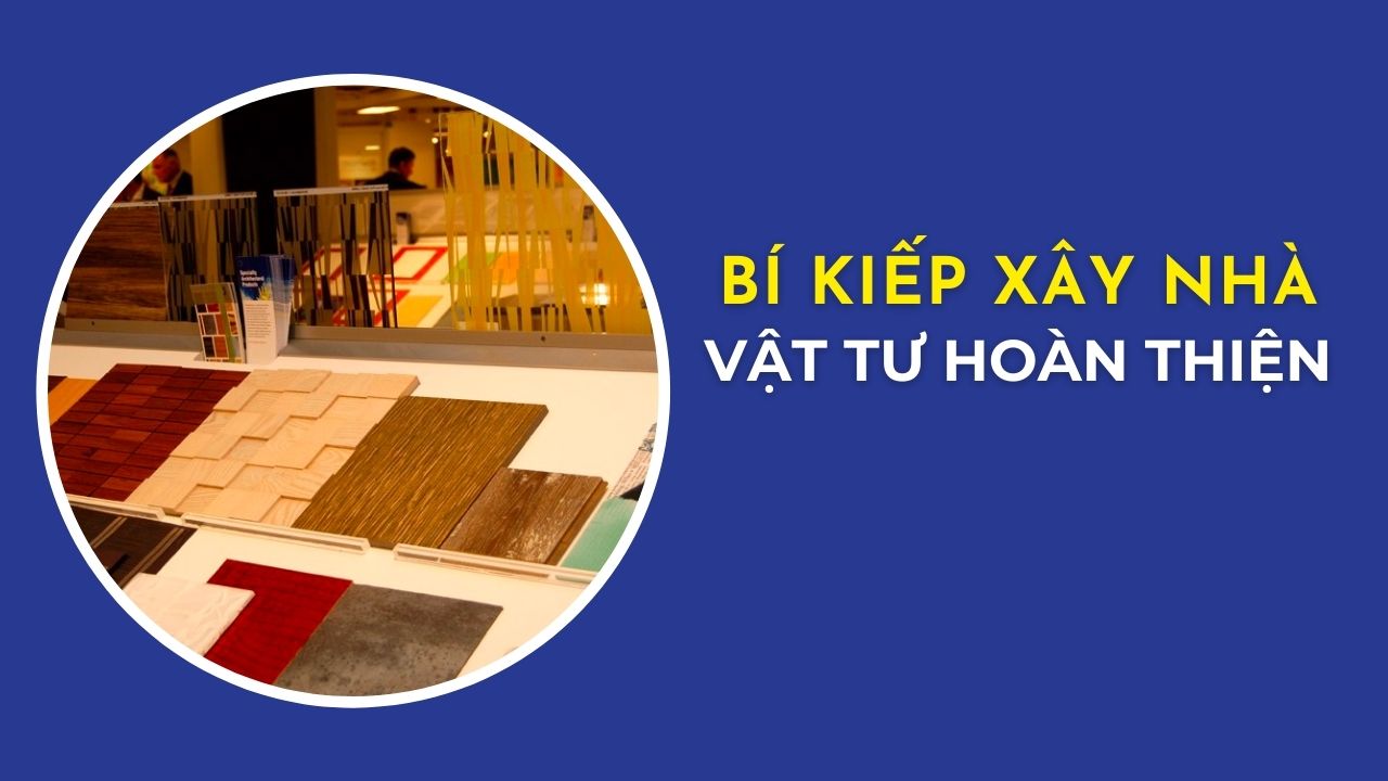 bí kiếp xây nhà vật tư hoàn thiện