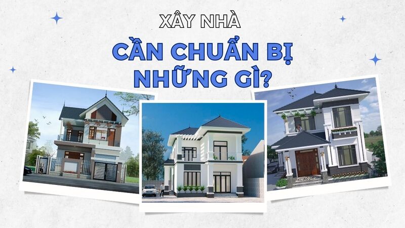 Xây nhà cần vật liệu gì? Chuẩn bị những giấy tờ gì để KHÔNG PHẢI HỐI HẬN?