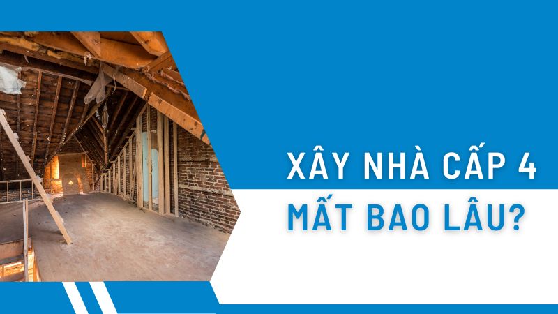 Xây nhà cấp 4 mất bao lâu