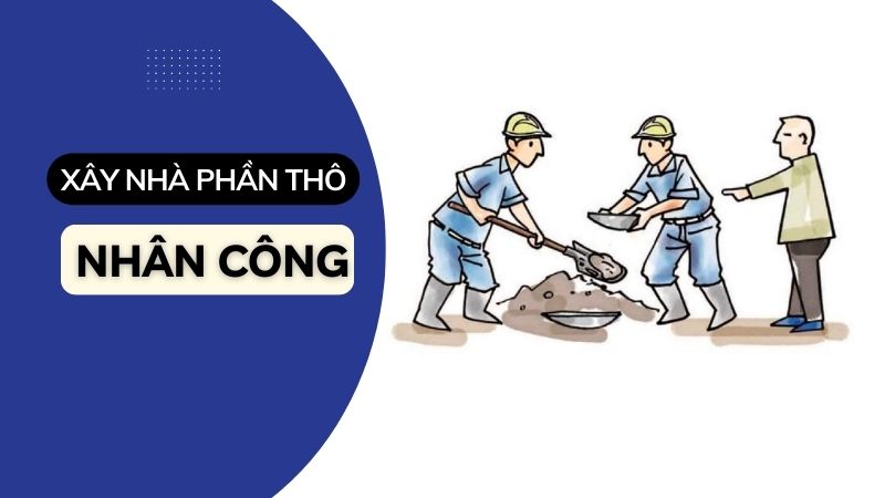 xay-nha-phan-tho-gom-nhan-cong