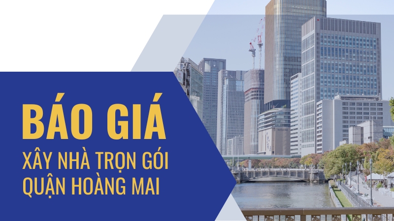 báo giá xây nhà trọn gói quận hoàng mai