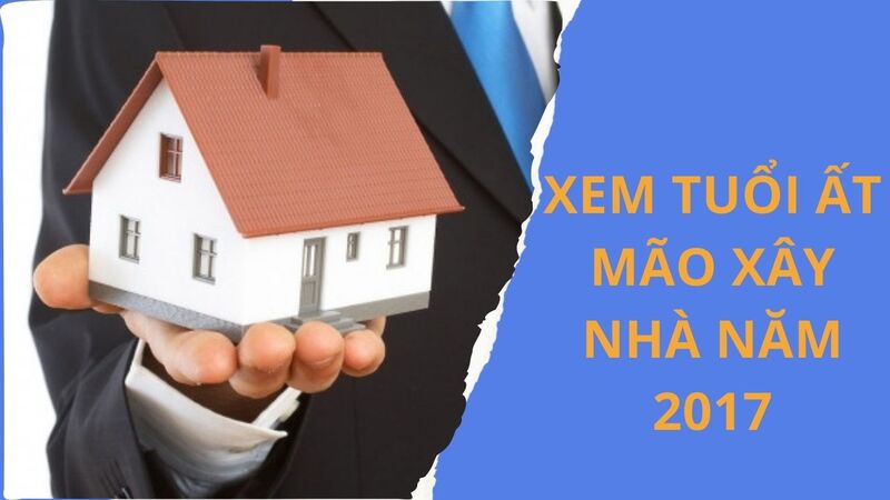 tuổi ất mão xây nhà năm 2017