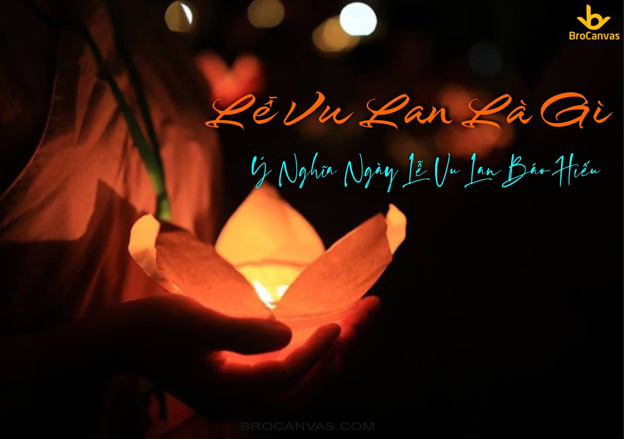 Lễ Vu Lan Là Gì - Ý Nghĩa Ngày Lễ Vu lan Báo Hiếu Lễ Vu Lan Là Gì - Ý Nghĩa Ngày Vu Lan Báo Hiếu