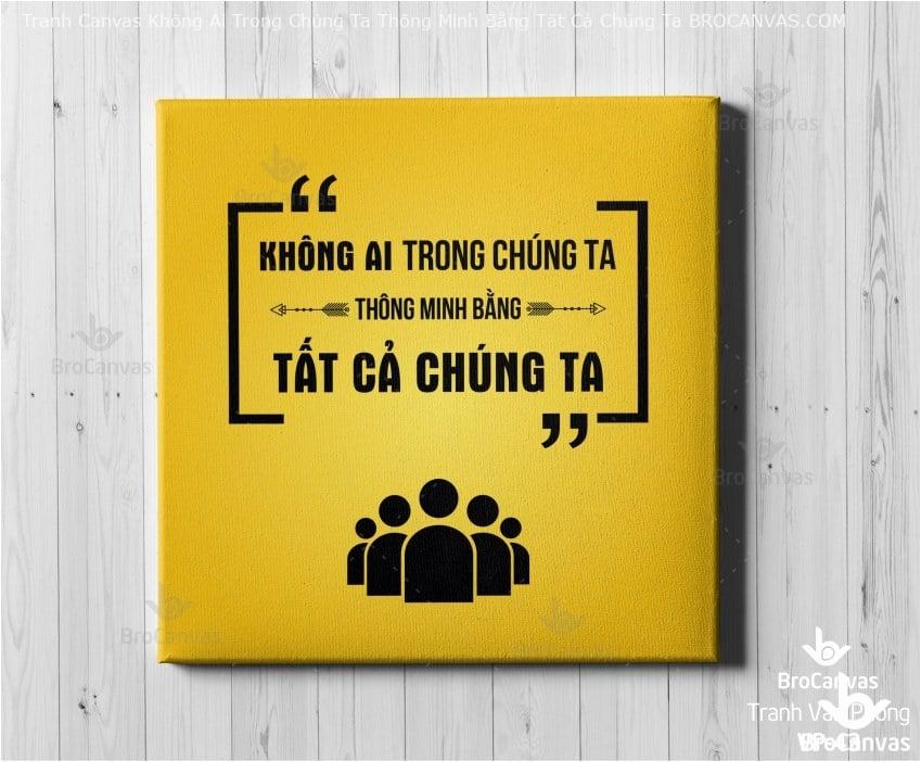 Bạn đã biết địa chỉ mua tranh văn phòng Hồ Chí Minh giá rẻ chưa? 3 Tranh động lực văn phòng không ai trong chúng ta thông minh bằng tất cả chúng ta