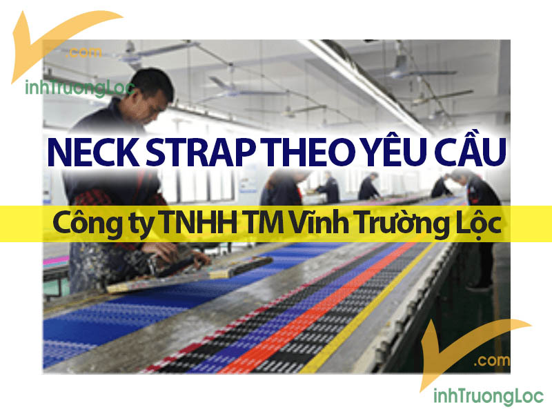 NECK STRAP THEO YÊU CẦU - CÔNG TY TNHH VĨNH TRƯỜNG LỘC