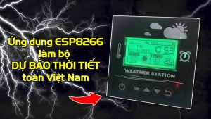 ung-dung-kit-phat-trien-mte-w110-esp8266-lam-bo-du-bao-thoi-tiet-toan-viet-nam