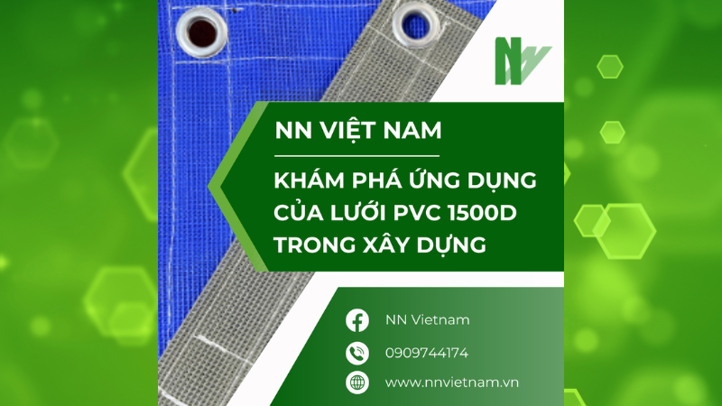 KHÁM PHÁ ỨNG DỤNG TUYỆT VỜI CỦA LƯỚI PVC 1500D TRONG XÂY DỰNG