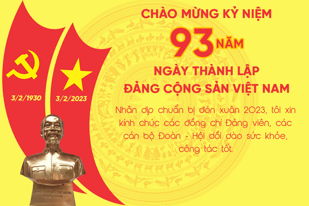 CHÀO MỪNG KỶ NIỆM 93 NĂM NGÀY THÀNH LẬP ĐẢNG CỘNG SẢN VIỆT NAM (3/2/1930 - 3/2/2023) CHÀO MỪNG KỶ NIỆM 93 NĂM NGÀY THÀNH LẬP ĐẢNG CỘNG SẢN VIỆT NAM (3/2/1930 - 3/2/2023)