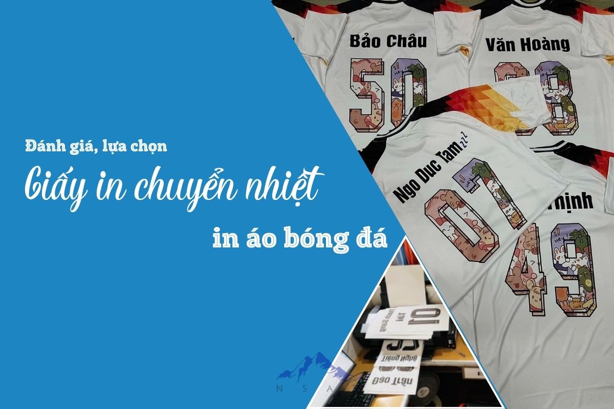Giấy in chuyển nhiệt lên áo bóng đá - Chọn loại nào phù hợp