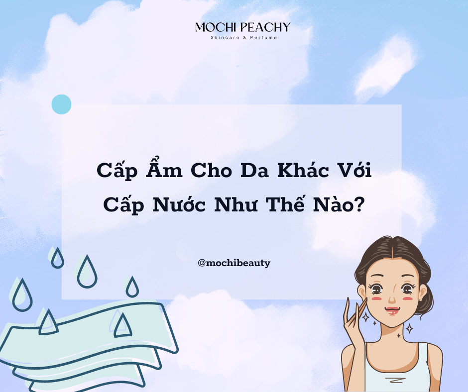 Cấp Ẩm Cho Da Khác Với Cấp Nước Như Thế Nào?