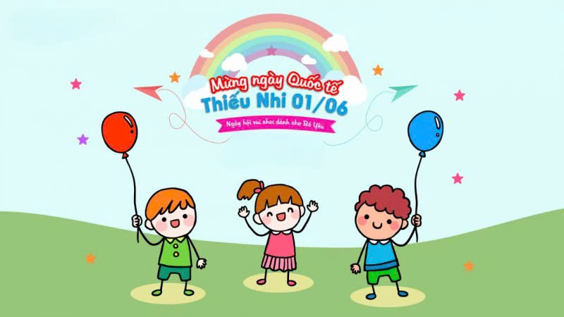 🎈 Ngày 1 Tháng 6 – Ngày Quốc Tế Thiếu Nhi