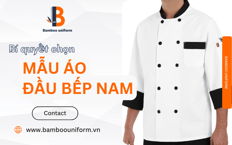 Chọn mẫu áo đầu bếp nam có khó như bạn nghĩ?