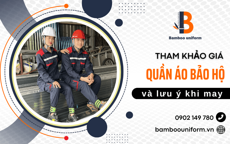 Tham khảo giá quần áo bảo hộ và lưu ý khi đặt may