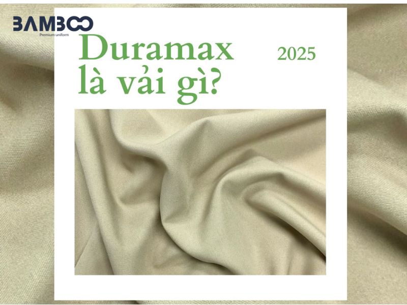 Vải Duramax là gì? Ưu điểm nổi bật và ứng dụng trong may mặc