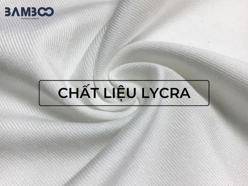 Vải Lycra là gì? Đặc điểm, ưu điểm và ứng dụng trong may mặc