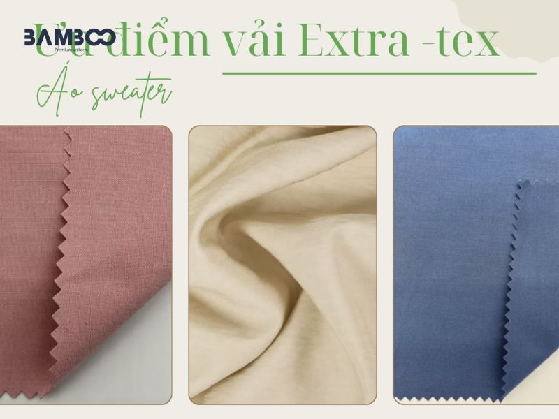 Vải Extra-Tex được đánh giá cao nhờ sự cân bằng giữa độ bền, tính thẩm mỹ và trải nghiệm sử dụng