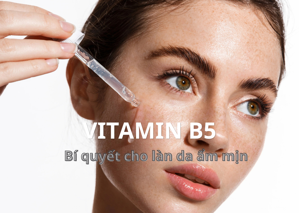 Tác Dụng Của Vitamin B5: Dưỡng Ẩm, Làm Dịu Và Hỗ Trợ Phục Hồi Da