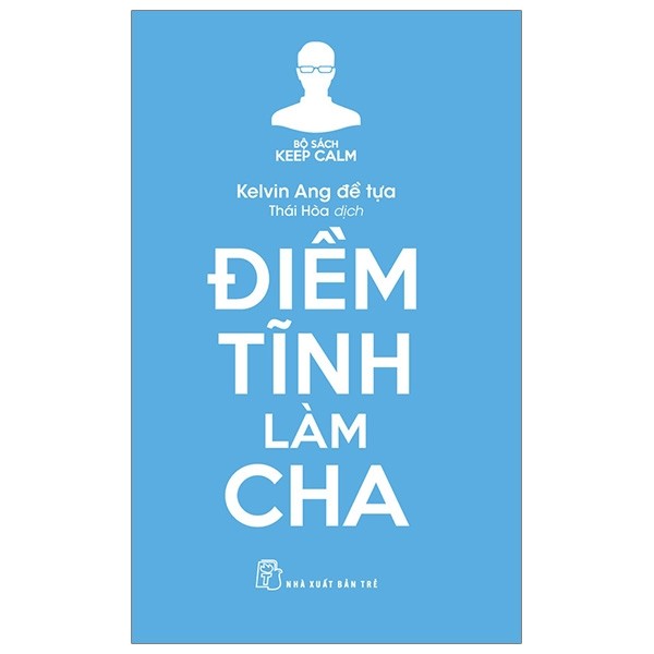 Keep Calm. Điềm tĩnh làm cha