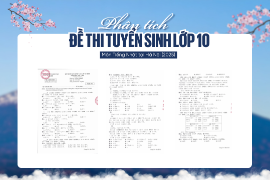Phân tích đề thi tuyển sinh lớp 10 môn tiếng Nhật năm 2025 & Lộ trình ôn luyện cùng SEIKOH Việt Nam