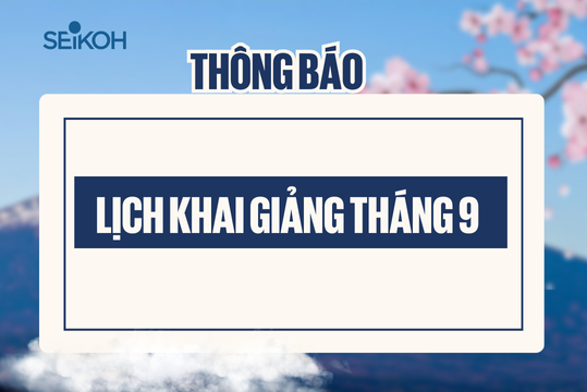 Lịch khai giảng các lớp tiếng Nhật tháng 9/2025 – Trung tâm tiếng Nhật SEIKOH
