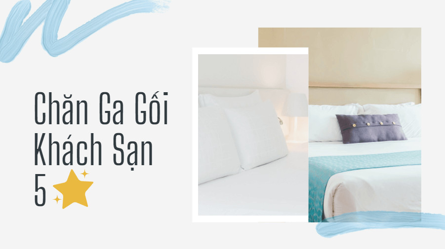 Bật Mí Tiêu Chuẩn Chọn Chăn Ga Gối Cho Khách Sạn 5 Sao.
