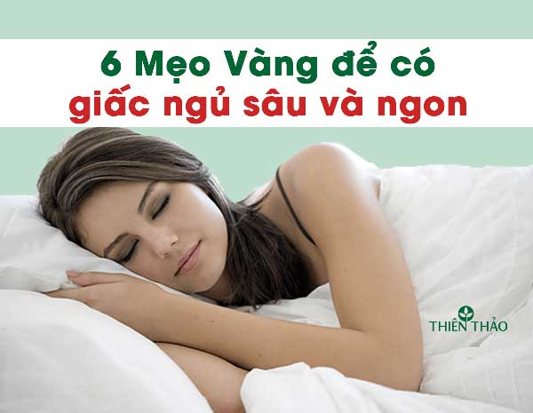 6 Mẹo Vàng giúp giấc ngủ sâu và ngon