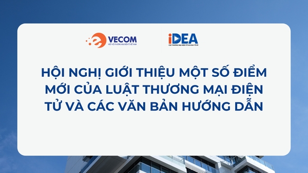 INVITATION TO ATTEND THE CONFERENCE INTRODUCING NEW HIGHLIGHTS OF THE E-COMMERCE LAW AND GUIDING DOCUMENTS