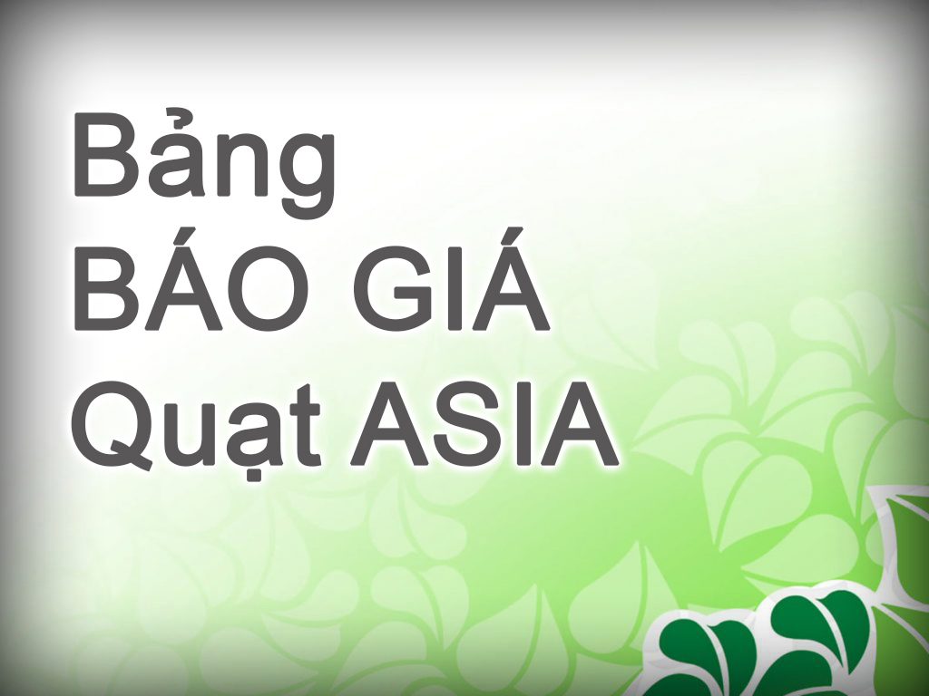 Bảng báo giá quạt asia