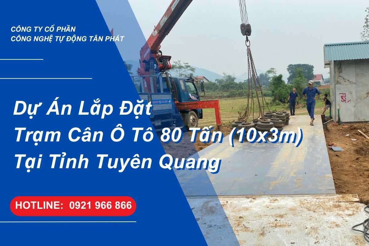 du-an-lap-dat-tram-can-o-to-80-tan-10x3m-tai-tuyen-quang