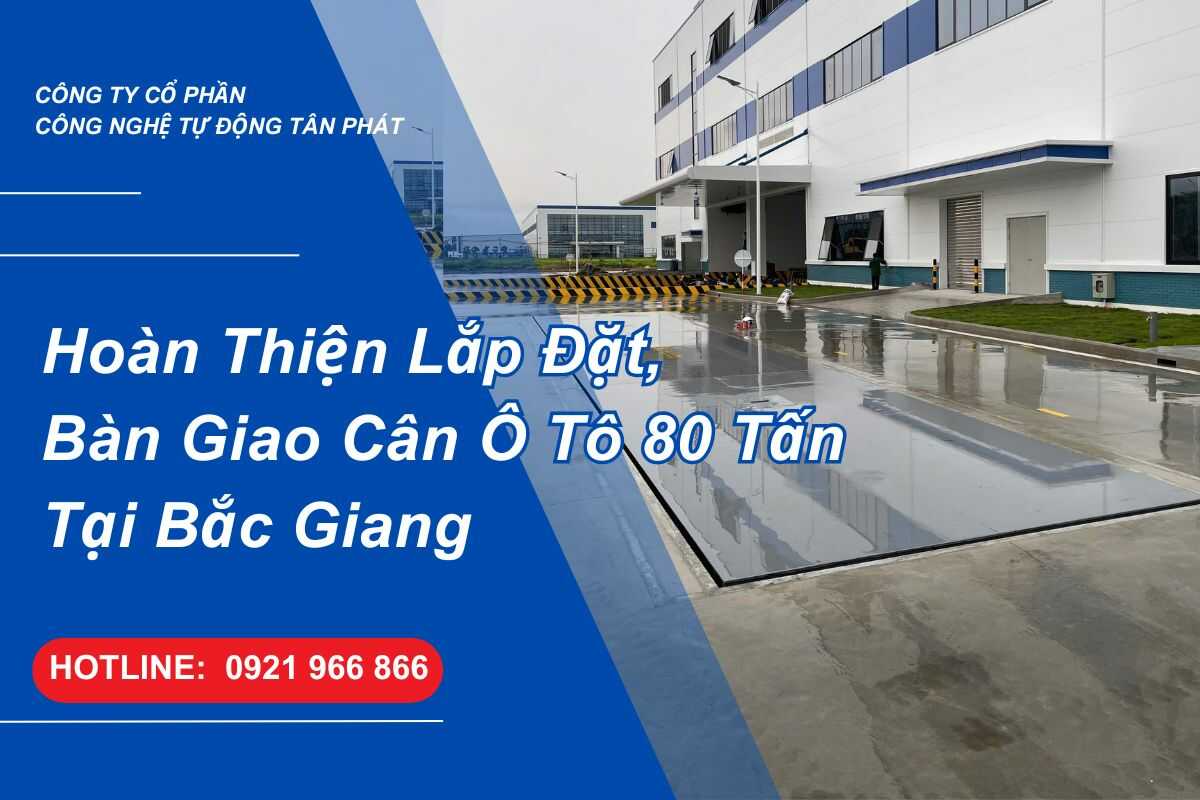 hoan-thien-lap-dat-ban-giao-can-o-to-80-tan-tai-bac-giang