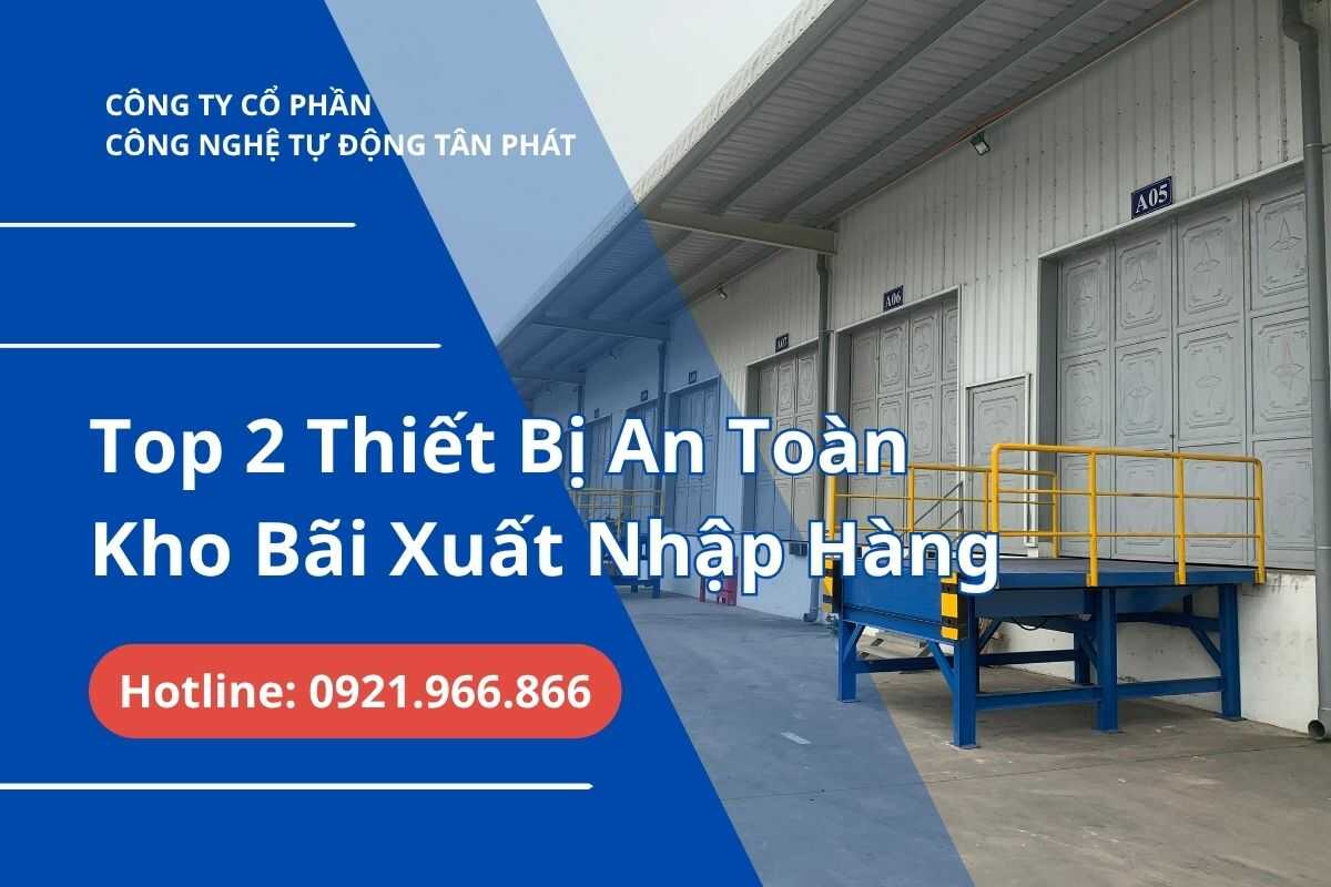 top-2-thiet-bi-an-toan-kho-bai-cot-loi-cho-khu-vuc-xuat-nhap-hang