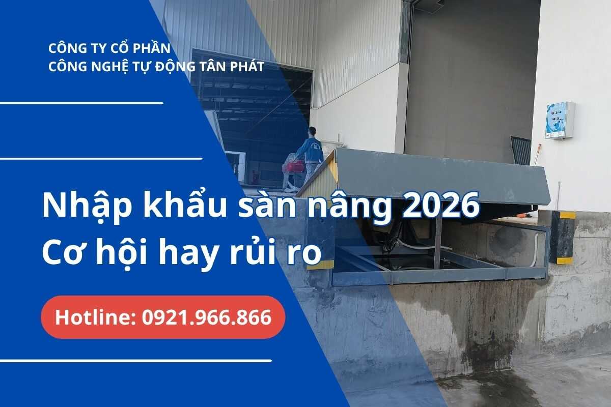 thu-tuc-nhap-khau-san-nang-thuy-luc-dock-leveler-2026-rui-ro-hay-co-hoi