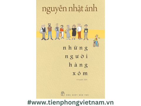NHỮNG NGƯỜI HÀNG XÓM - NGUYỄN NHẬT ÁNH - Cuộc sống bình yên của những người yêu thương nhau