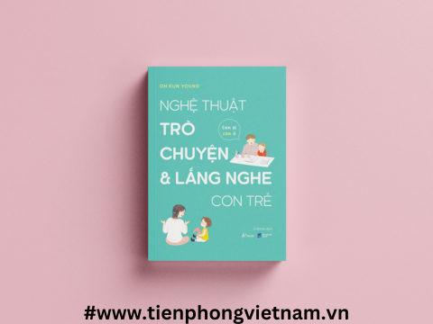 Nghệ Thuật Trò Chuyện Và Lắng Nghe Con Trẻ - Con Ơi Con À