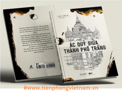 Ác quỷ giữa thành phố trắng - Erik Larson - những tội ác có thật trong quá khứ của Hoa Kỳ