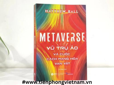 Metaverse - Vũ Trụ Ảo Và Cuộc Cách Mạng Hóa Vạn Vật