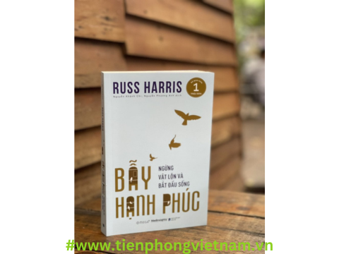 Bẫy Hạnh Phúc - Ngừng Vật Lộn Và Bắt Đầu Sống