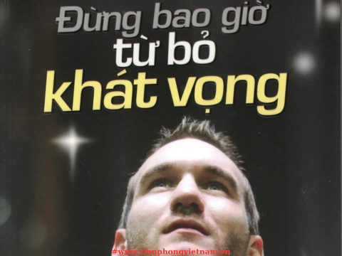 Đừng Bao Giờ Từ Bỏ Khát Vọng - Vượt qua những khó khăn của cuộc sống