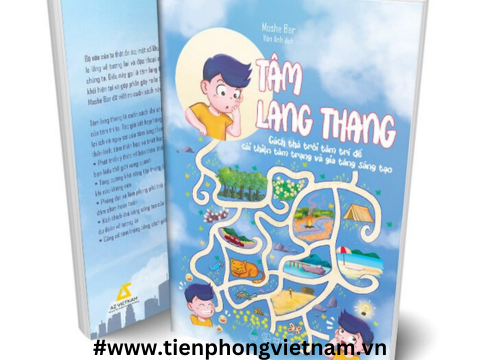 Tâm Lang Thang - Cách Thả Trôi Tâm Trí Để Cải Thiện Tâm Trạng Và Gia Tăng Sáng Tạo