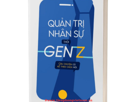 Quản Trị Nhân Sự Thời GEN Z - Cuốn sách hướng dẫn doanh nghiệp quản lý nguồn nhân lực thế hệ Gen Z