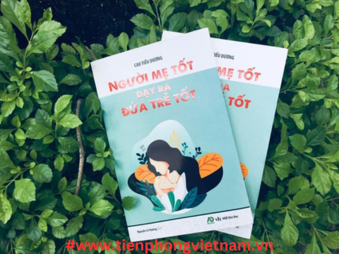 Người mẹ tốt dạy ra đứa trẻ tốt - hướng dẫn giúp cha mẹ giải quyết những lo lắng thường gặp trong quá trình nuôi dạy con cái