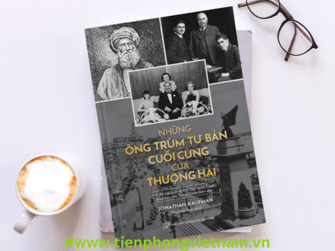 Những Ông Trùm Tư Bản Cuối Cùng Ở Thượng Hải - hành trình phát triển kinh tế của Thượng Hải và Hồng Kông thông qua lịch sử của hai gia tộc Do Thái, Sassoon và Kadoorie