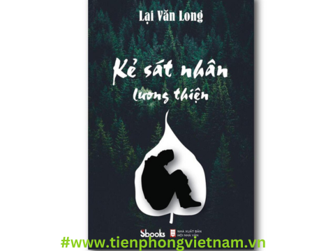 KẺ SÁT NHÂN LƯƠNG THIỆN - Lại Văn Long