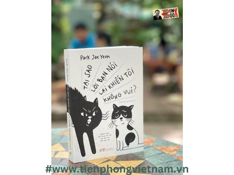 Tại Sao Lời Bạn Nói Lại Khiến Tôi Không Vui -  Tầm quan trọng của cách chúng ta đối thoại với người khác