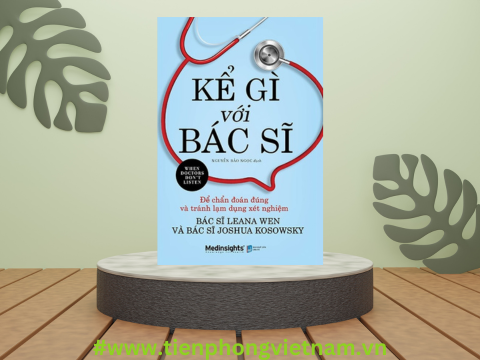 KỂ GÌ VỚI BÁC SĨ - Cải thiện mối quan hệ giữa bác sĩ và bệnh nhân trong lĩnh vực y tế