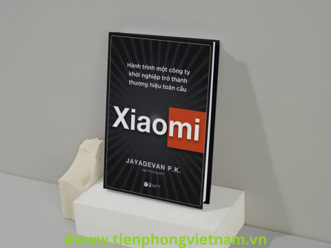 Xiaomi - Hành trình một công ty khởi nghiệp trở thành thương hiệu toàn cầu